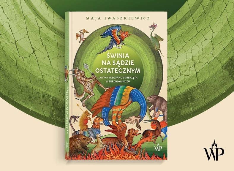 Powyższy tekst stanowi fragment książki Mai Iwaszkiewicz pt. "Świnia na sądzie ostatecznym. Jak postrzegano zwierzęta w średniowieczu". Ukazała się ona nakładem Wydawnictwa Poznańskiego w 2021 roku.