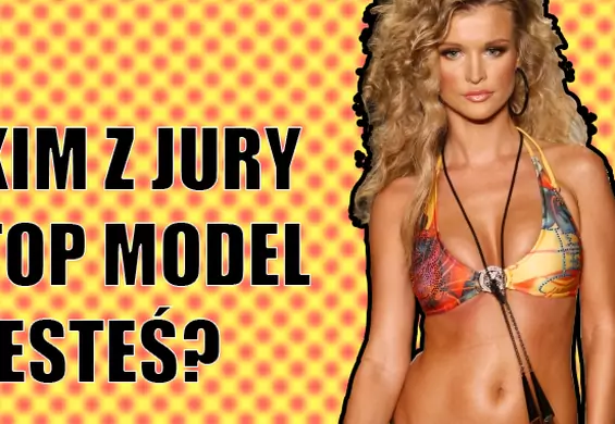 Kim z jury Top Model jesteś?