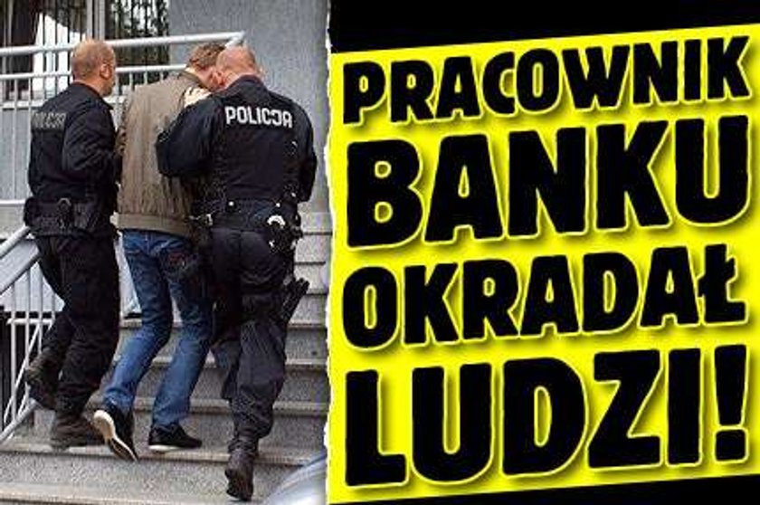 Pracownik banku okradał ludzi