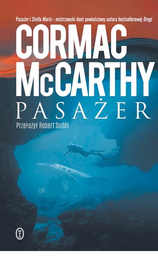 Cormac McCarthy „Pasażer”, przeł. Robert Sudół, Wydawnictwo Literackie, Kraków 2023