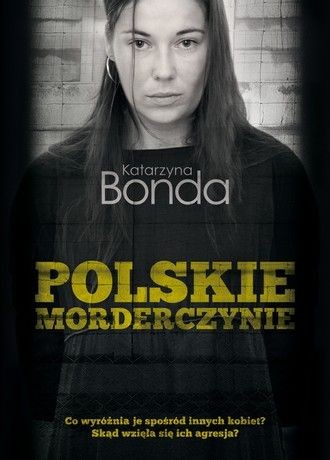 "Polskie morderczynie" Katarzyna Bonda