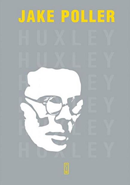 Jake Poller - Huxley. Biografia; tłum. Bartłomiej Zborski, PIW