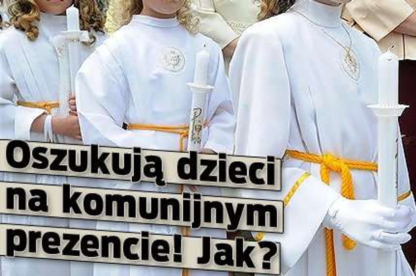 Oszukują dzieci na komunijnym prezencie! Jak?