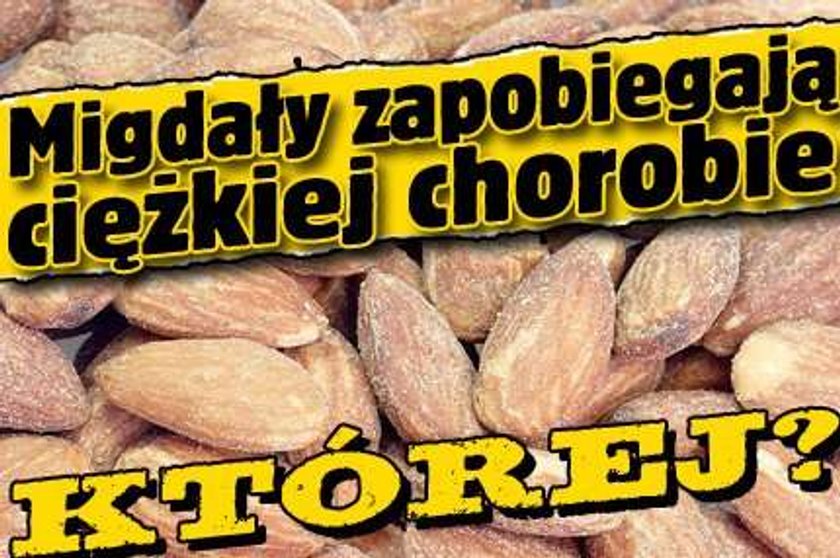 Migdały zapobiegają ciężkiej chorobie. Której?