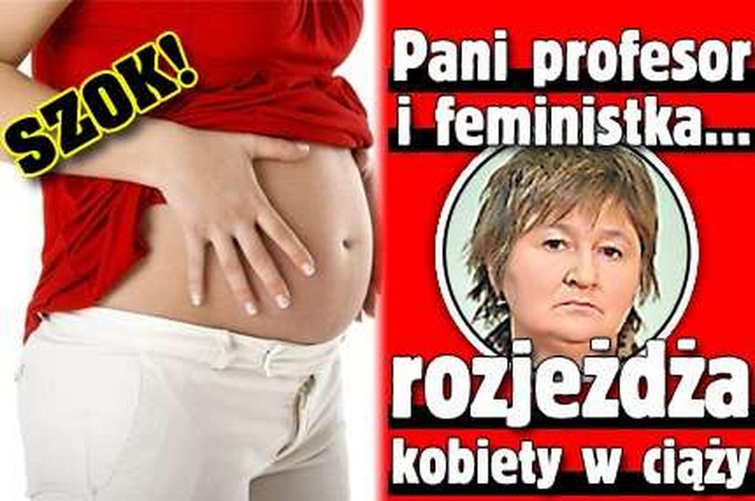 Prof. Środa rozjeżdża kobiety w ciąży!