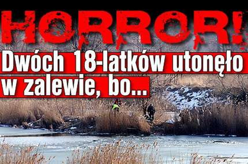 Horror! Dwóch 18-latków utonęło w zalewie, bo...