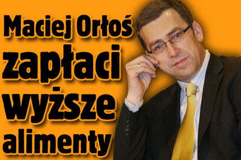 Orłoś zapłaci wyższe alimenty