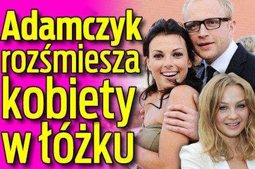 Adamczyk rozśmiesza kobiety w łóżku