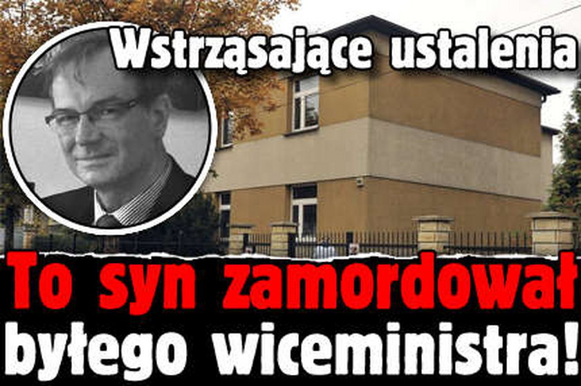 To syn zamordował byłego wiceministra