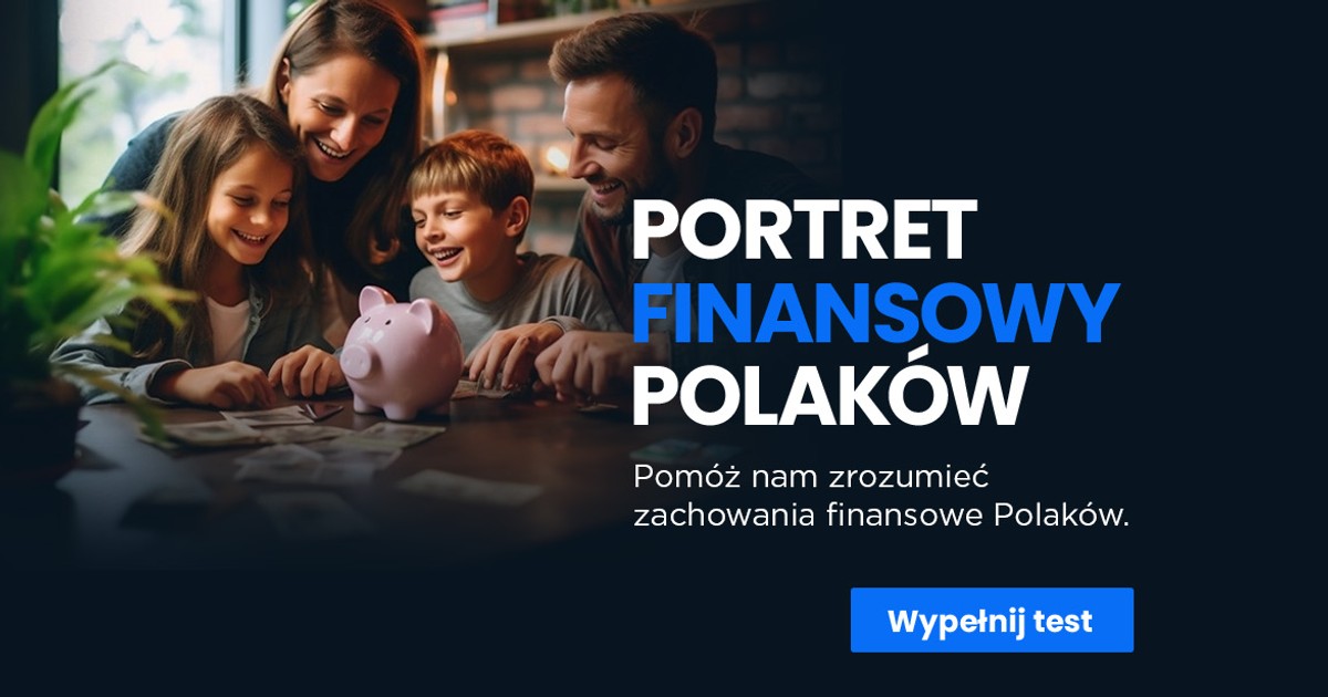 Oto jak Polacy radzą sobie z zarządzaniem swoimi finansami - odkryj swój Portret Finansowy!