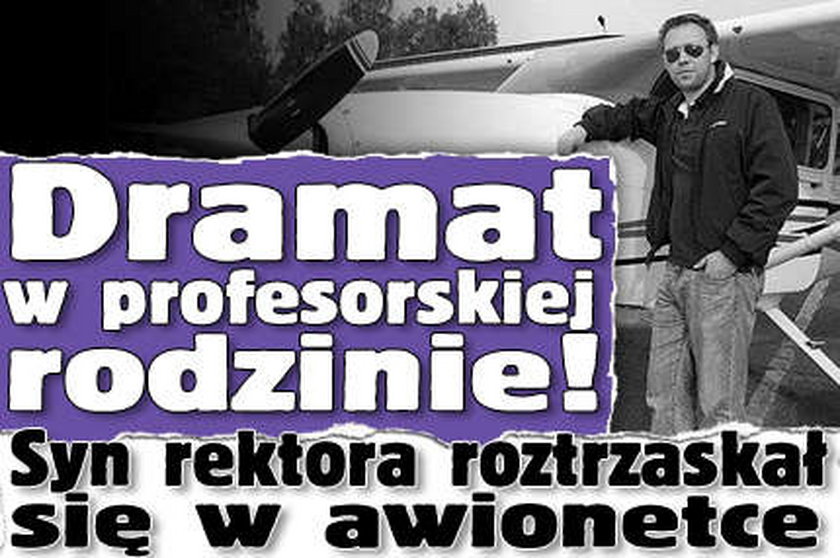 Dramat w profesorskiej rodzinie! Syn rektora roztrzaskał się w awionetce