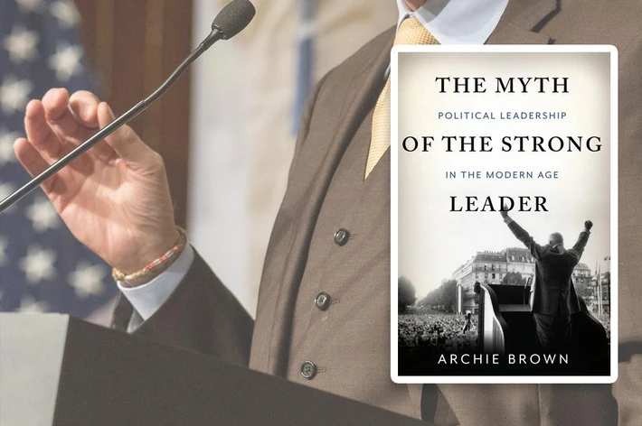 „The Myth of the Strong Leader”, Archie Brown 