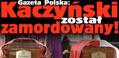 Gazeta Polska: Kaczyński został zamordowany!