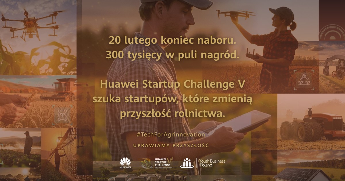 Już tylko miesiąc do końca naboru do Huawei Startup Challenge V #TechForAgrinnovation. Na startupy czekają nagrody o łącznej wartości 300 tys. złotych!