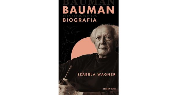 Izabela Wagner: Bauman. Biografia, przeł. Izabela Wagner, Wyd. Czarna Owca 