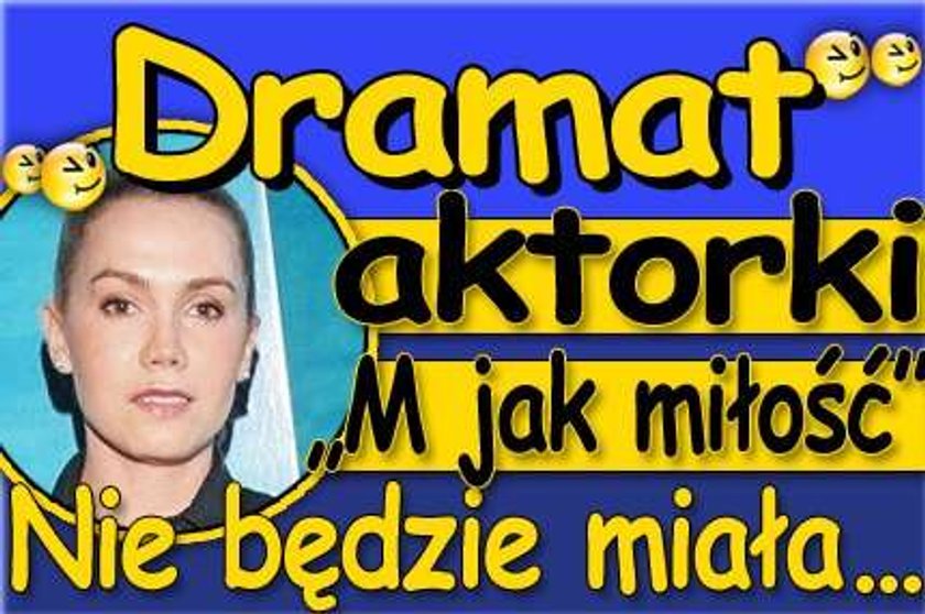 Dramat aktorki "M jak miłość". Nie będzie miała...