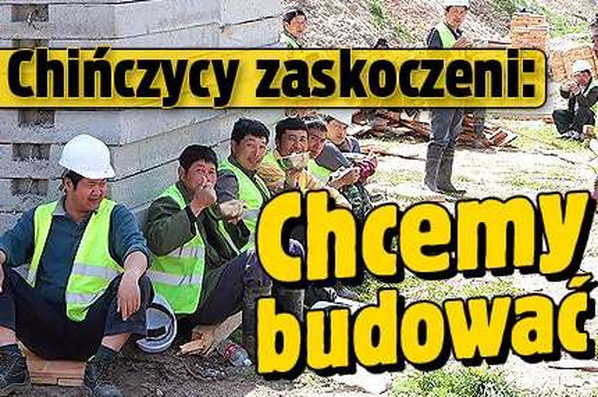 Chińczycy zaskoczeni: Chcemy budować