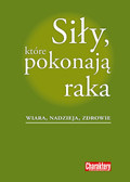 Siły, które pokonają raka: wiara, nadzieja, zdrowie