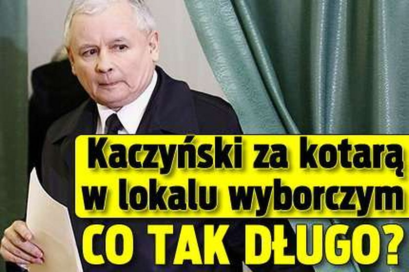 Kaczyński za kotarą w lokalu wyborczym. Co tak długo?