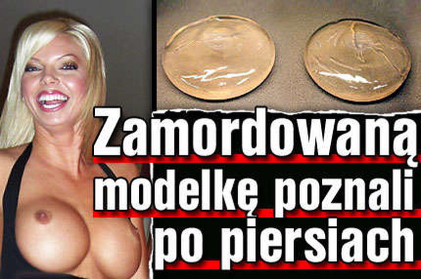 Zamordowaną modelkę poznali po piersiach