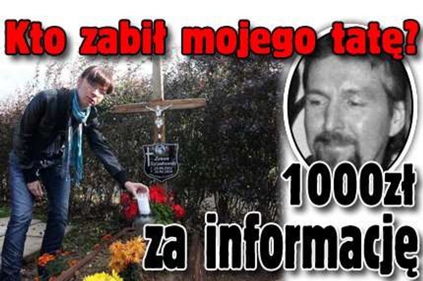 Kto zabił mojego tatę? 1000 złotych za informację!