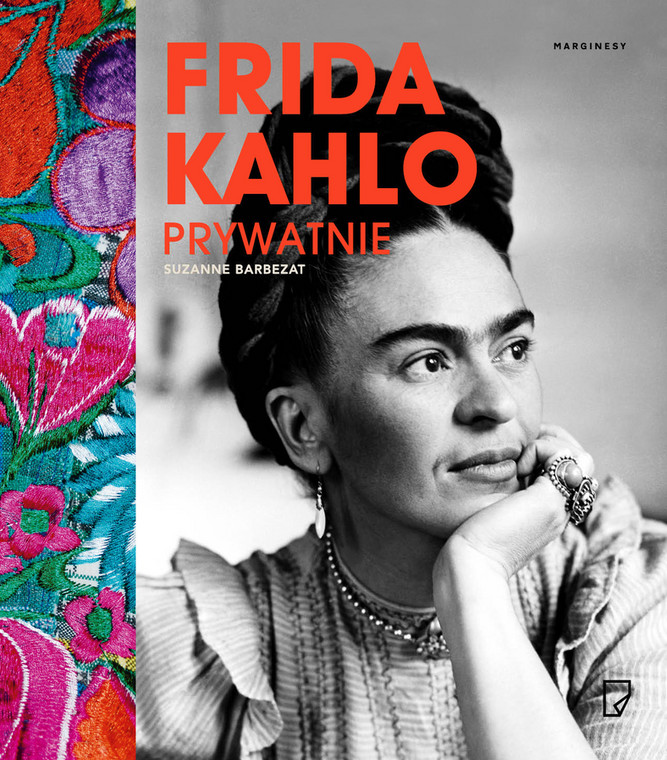 Suzanne Barbezat, "Frida Kahlo prywatnie", Wyd. Marginesy