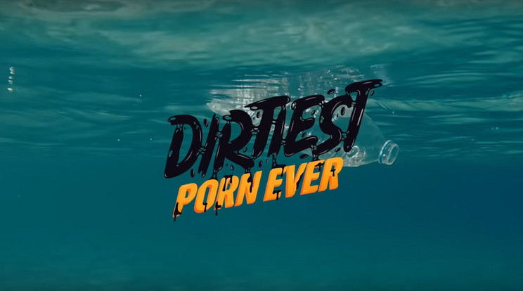 A világ legmocskosabb videóját forgatta le a Pornhub, hogy az óceánok szennyezettsége ellen kampányoljon. 