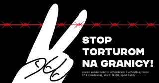 'Stop torturom na granicy!' Przez Warszawę przejdzie marsz solidarności z uchodźcami i uchodźczyniami