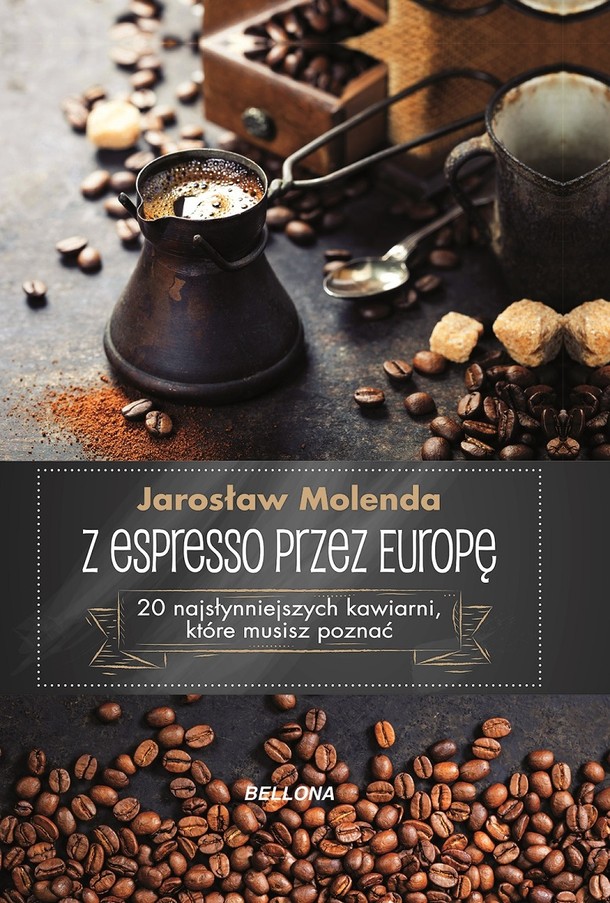 Jarosław Molenda Z espresso przez Europę, wyd. Bellona