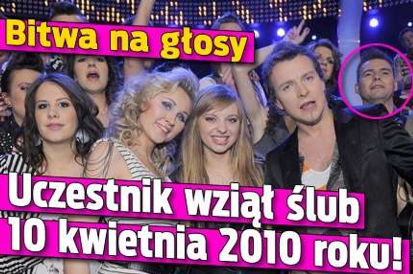 Bitwa na głosy. Uczestnik wziął ślub 10 kwietnia 2010 roku!