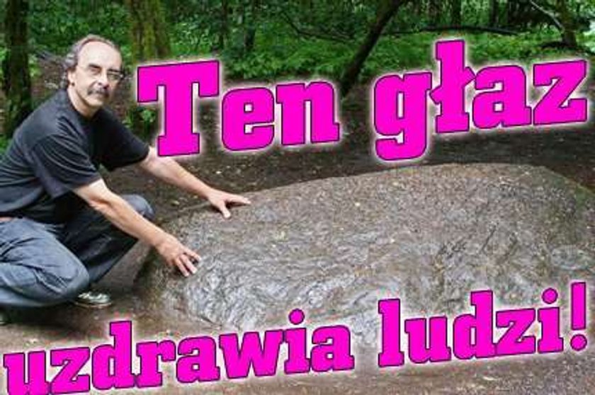 Ten głaz uzdrawia ludzi!