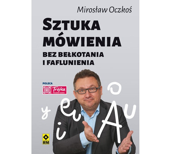 Mirosław Oczkoś "Sztuka mówienia bez bełkotania i faflunienia", Wydawnictwo RM