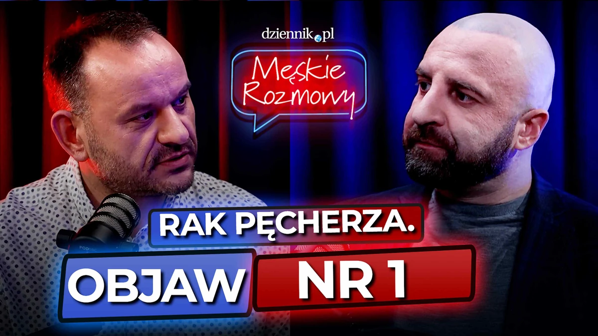 „Przejdzie samo” może zabić. Dlaczego mężczyźni za późno reagują na raka pęcherza [Męskie rozmowy]