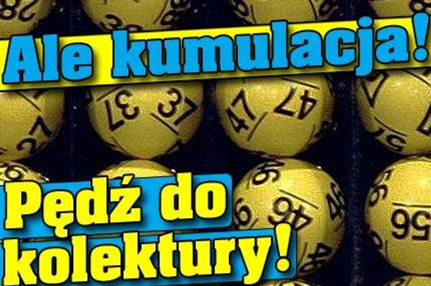 Ale kumulacja! Pędź do kolektury!