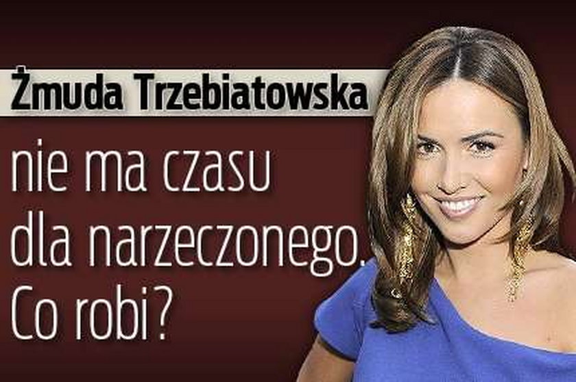 Żmuda Trzebiatowska nie ma czasu na miłość. Co robi?