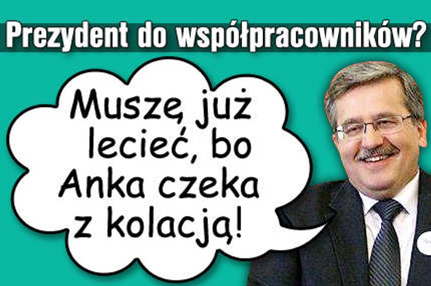 Komorowski: Muszę już lecieć, bo Anka czeka z kolacją!