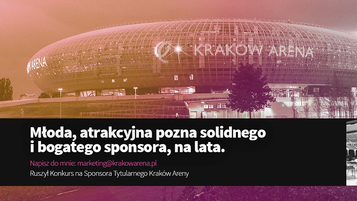 "Młoda, atrakcyjna pozna solidnego i bogatego sponsora, na lata" - wbrew pozorom to nie ogłoszenie z portalu dla dorosłych, ale... hasło reklamowe. Tak Kraków Arena chce pozyskać sponsora tytularnego, który zapewni jej miliony na najbliższe lata.