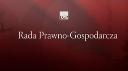 rada prawno-gospodarcza dgp: dialog zamiast chaosu legislacyjnego