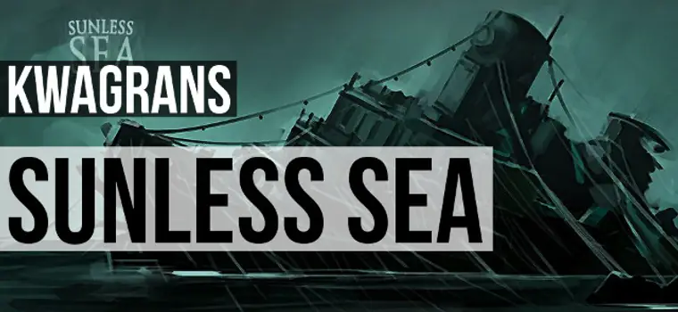 Kwagrans: gramy w Sunless Sea