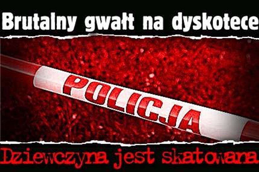 Brutalny gwałt na dyskotece! Dziewczyna jest skatowana