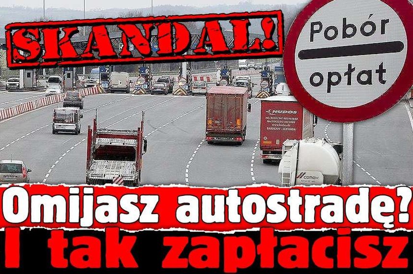 Skandal! Omijasz autostradę, też zapłacisz!