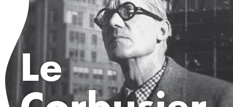 Chciał, aby ludziom żyło się lepiej. Anthony Flint, "Le Corbusier. Architekt jutra"