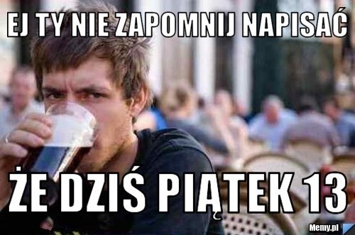 Najśmieszniejsze memy na piątek 13. Rozbawią was do łez