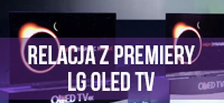 Relacja z premiery LG OLED TV