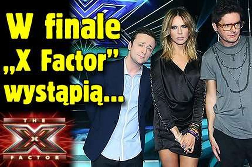 W finale "X Factor"  wystąpią...