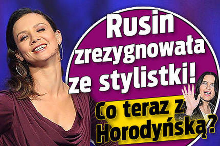 Rusin: Zmieniłam stylistkę. A co z Horodyńską?