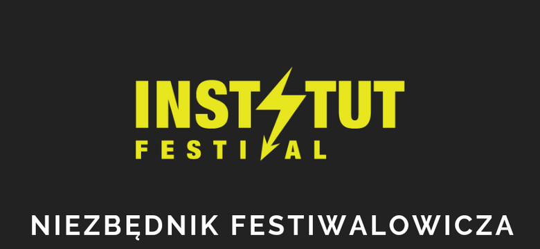 Instytut Festival 2019: niezbędnik festiwalowicza