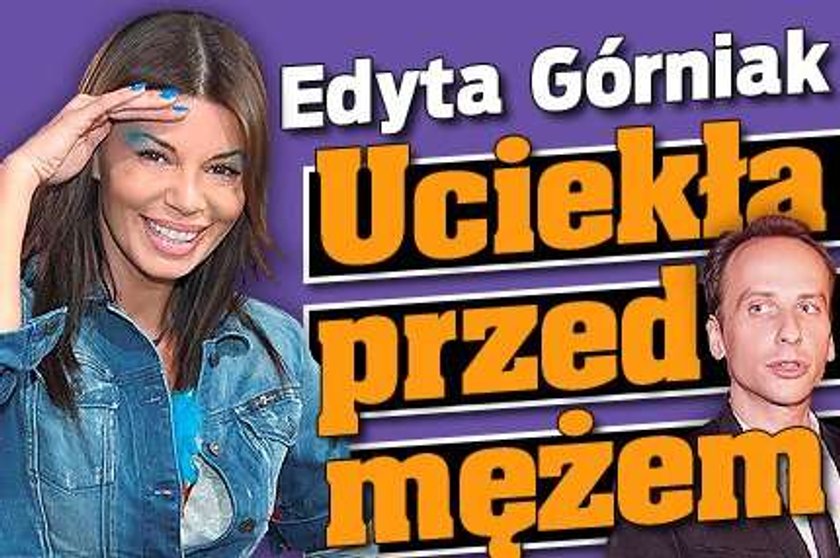 Górniak uciekła przed mężem