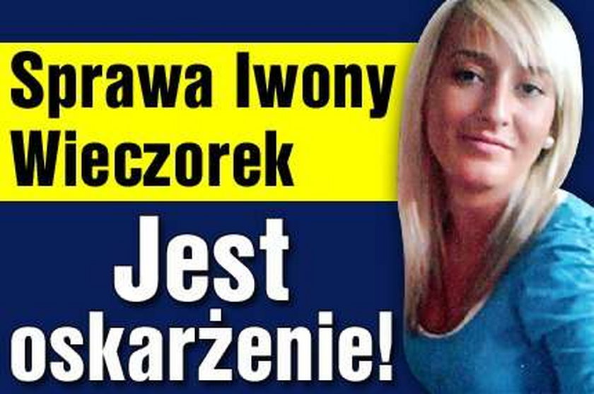 Sprawa Iwony Wieczorek. Jest oskarżenie!