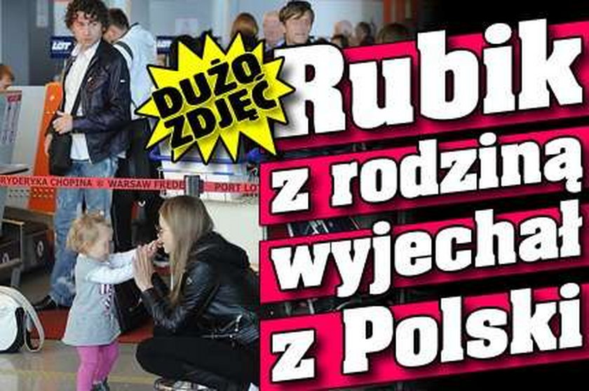 Rubik wyjechał z rodziną z Polski